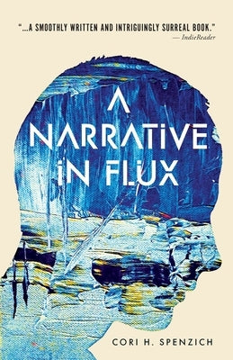 A Narrative in Flux by Spenzich, Cori H.