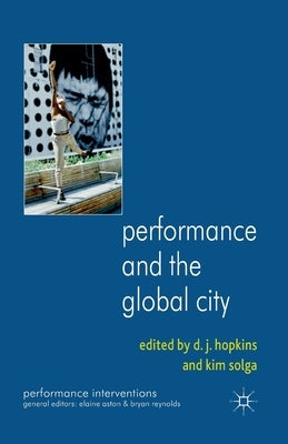 Performance and the Global City by Hopkins, D.