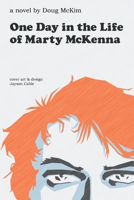 One Day in the Life of Marty McKenna by McKim, Doug