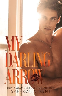 My Darling Arrow by A. Kent, Saffron