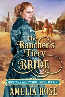 The Rancher's Fiery Bride by Rose, Amelia