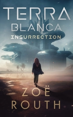 Terra Blanca - Insurrection: Gaia Prequel by Routh, Zoë