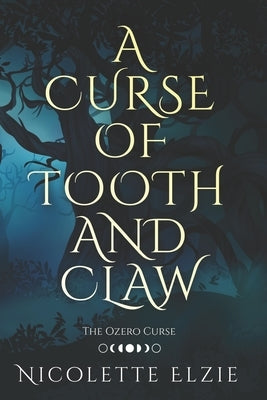 A Curse of Tooth and Claw by Elzie, Nicolette