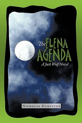 The Elena Agenda: A Jack Wolf Novel by Nicholas Hamilton, Hamilton