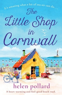 The Little Shop in Cornwall: A heartwarming and feel good beach read by Pollard, Helen