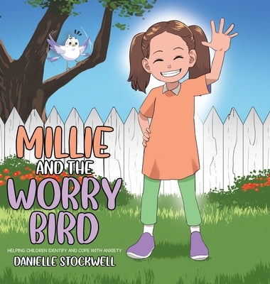 Millie and the Worry Bird: Helping Children Identify and Cope with Anxiety by Stockwell, Danielle