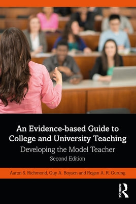 An Evidence-based Guide to College and University Teaching: Developing the Model Teacher by Richmond, Aaron S.