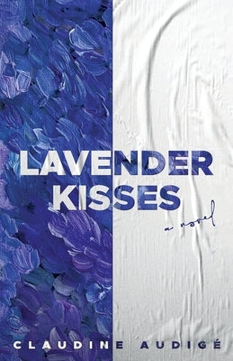 Lavender Kisses (A Novel) by Audigé, Claudine