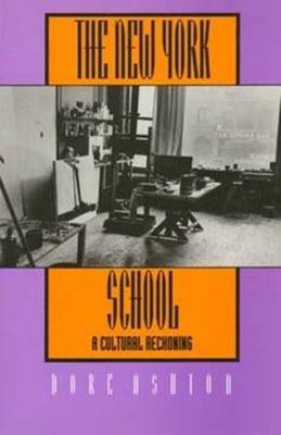 The New York School: A Cultural Reckoning by Ashton, Dore