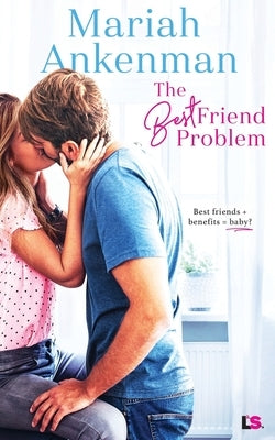 The Best Friend Problem by Ankenman, Mariah