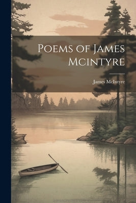 Poems of James Mcintyre by McIntyre, James