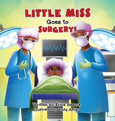 Little Miss Goes to Surgery by Basora, Erica