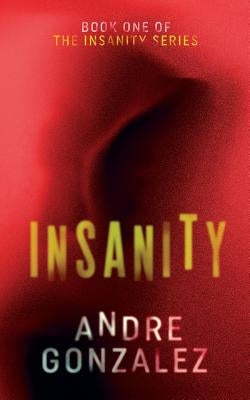Insanity by Gonzalez, Andre