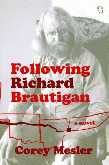 Following Richard Brautigan by Mesler, Corey