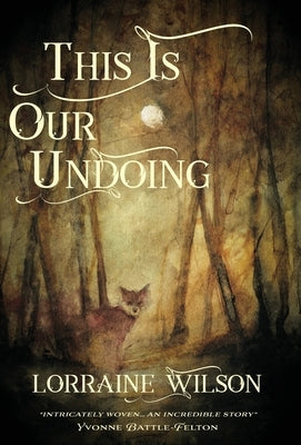 This Is Our Undoing by Wilson, Lorraine