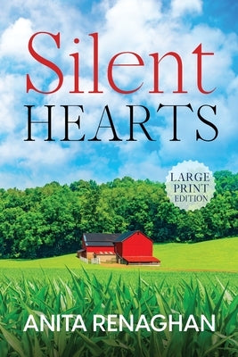 Silent Hearts: Large Print: A Small Town Heartfelt Novel by Renaghan, Anita