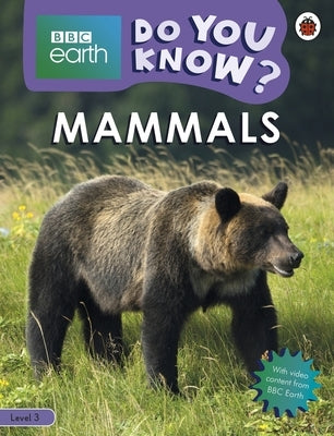 Mammals - BBC Earth Do You Know...? Level 3 by Ladybird