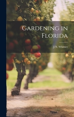 Gardening in Florida by Whitner, J. N.