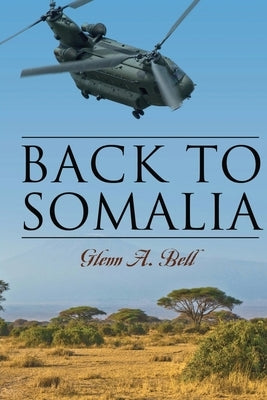 Back to Somalia by Bell, Glenn A.