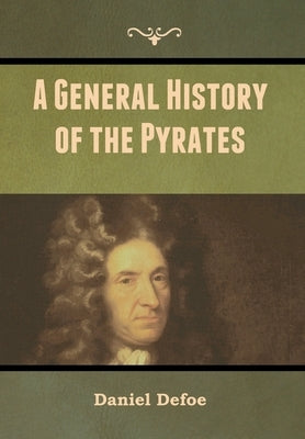 A General History of the Pyrates by Defoe, Daniel