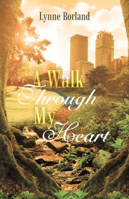 A Walk Through My Heart by Borland, Lynne