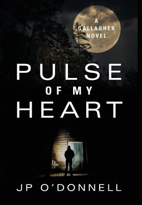 Pulse of My Heart: A Gallagher Novel by O'Donnell, J. P.