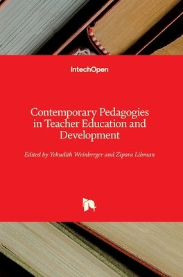 Contemporary Pedagogies in Teacher Education and Development by Weinberger, Yehudith