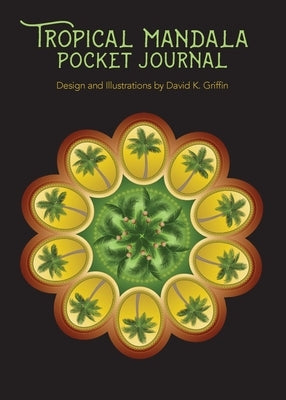 Tropical Mandala Pocket Journal by Griffin, David K.