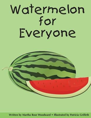 Watermelon for Everyone by Woodward, Martha Rose