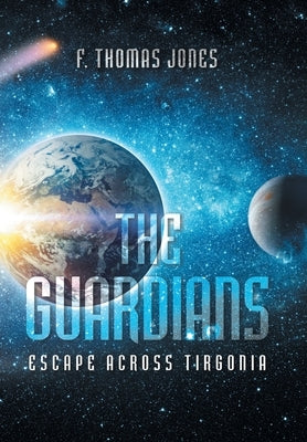 The Guardians: Escape Across Tirgonia by Jones, F. Thomas