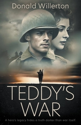 Teddy's War: A WWII Novel by Willerton, Donald