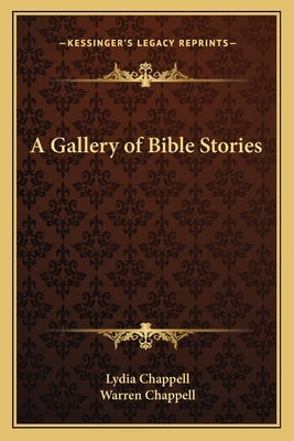 A Gallery of Bible Stories by Chappell, Lydia