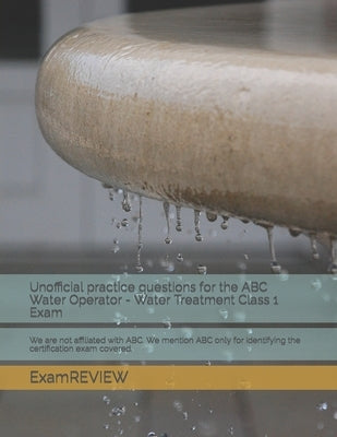 Unofficial practice questions for the ABC Water Operator - Water Treatment Class 1 Exam: We are not affiliated with ABC. We mention ABC only for ident by Yu, Mike