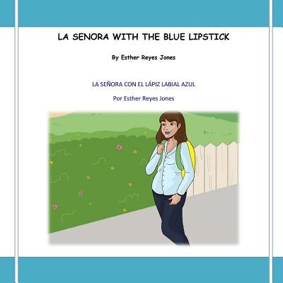 La Senora with the Blue Lipstick: La Senora con el Lapiz Labial Azul by Jones, Esther Reyes