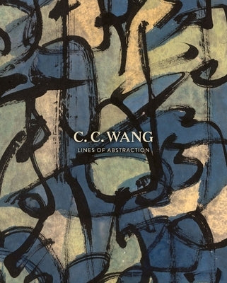 C.C. Wang: Lines of Abstraction by Chou, Wen-Shing