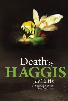 Death by Haggis by Cutts, Jay B.