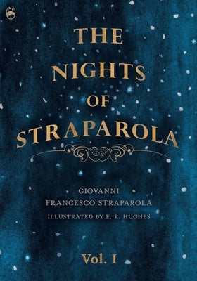 The Nights of Straparola - Vol I by Straparola, Giovanni Francesco