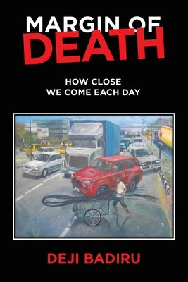 Margin of Death: How close we come each day by Badiru, Deji