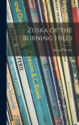 Zuska of the Burning Hills by Seckar, Alvena V.