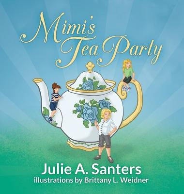 Mimi's Tea Party by Santers, Julie a.