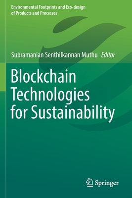 Blockchain Technologies for Sustainability by Muthu, Subramanian Senthilkannan