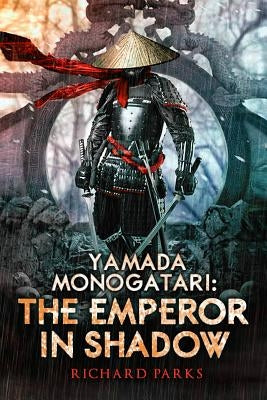 Yamada Monogatari: The Emperor in Shadow by Parks, Richard