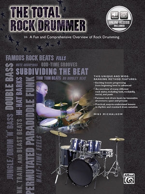 The Total Rock Drummer: A Fun and Comprehensive Overview of Rock Drumming, Book & Online Audio [With CD (Audio)] by Michalkow, Mike