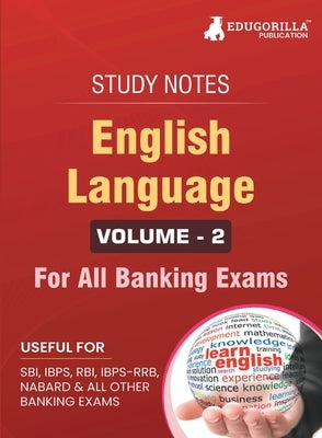 English Language (Vol 2) Topicwise Notes for All Banking Related Exams A Complete Preparation Book for All Your Banking Exams with Solved MCQs IBPS Cl by Edugorilla Prep Experts