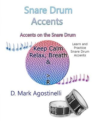 Snare Drum Accents: Accents on the Snare Drum by Agostinelli, D. Mark