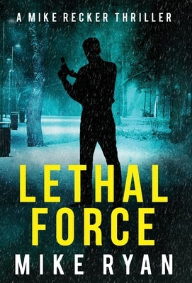 Lethal Force by Ryan, Mike