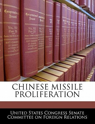 Chinese Missile Proliferation by United States Congress Senate Committee