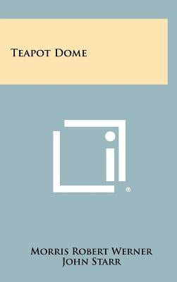 Teapot Dome by Werner, Morris Robert