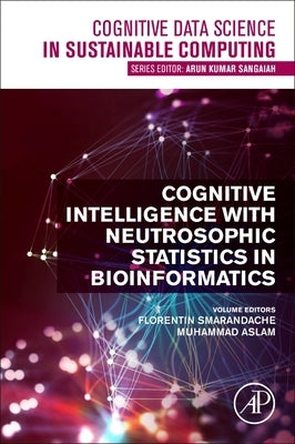 Cognitive Intelligence with Neutrosophic Statistics in Bioinformatics by Smarandache, Florentin