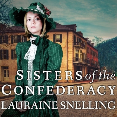 Sisters of the Confederacy Lib/E by Snelling, Lauraine